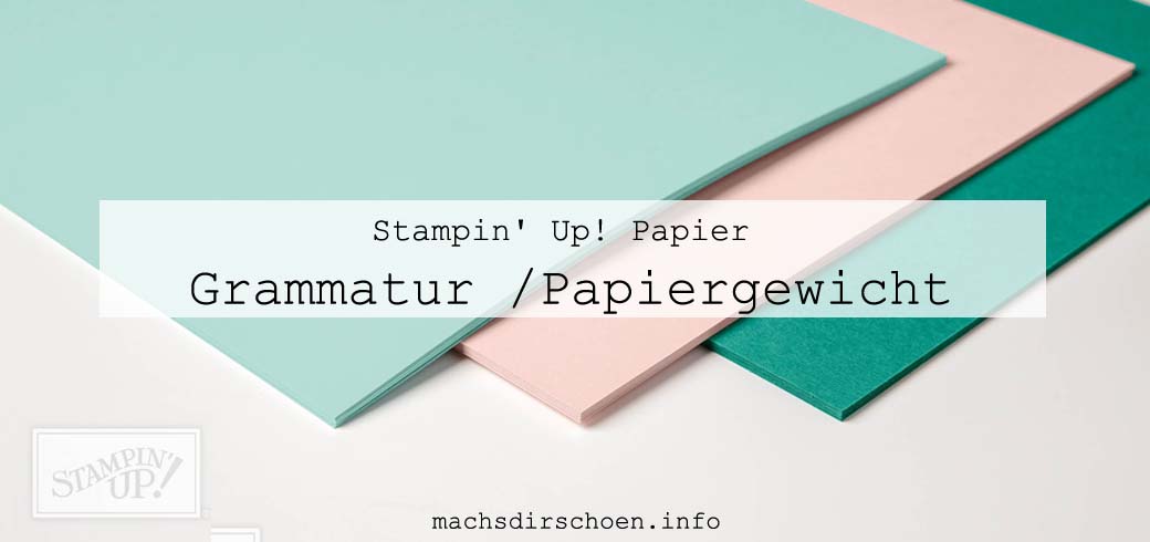 Read more about the article Stampin‘ Up! Papier, Farbkarton, Spezialpapier Umschläge – Grammatur /Papiergewicht