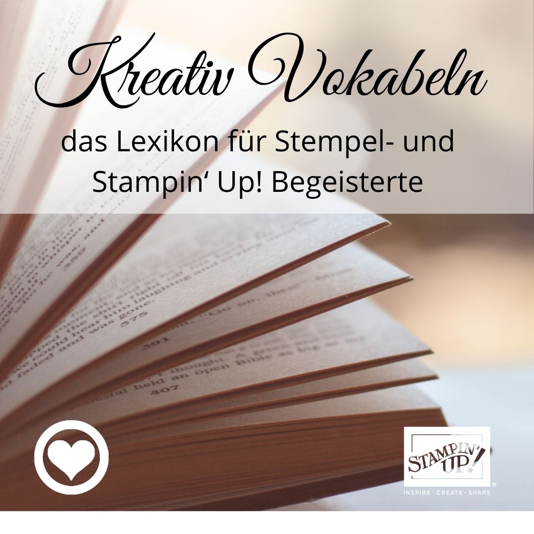 Read more about the article Kreativ Vokabeln – das Lexikon für Stempel- und Stampin‘ Up! Begeisterte