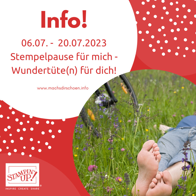 Read more about the article Stempelpause vom  06.07.  bis 20.07.2023 für mich – Wundertüte(n) für dich!