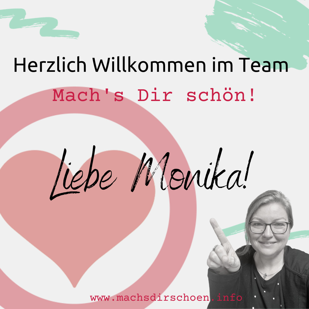 Read more about the article Herzlich Willkommen im Team Mach’s Dir schön, liebe Monika!