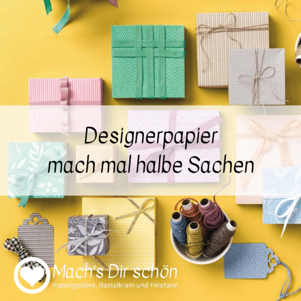 Designerpapier – mach mal halbe Sachen